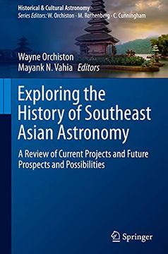 portada Exploring the History of Southeast Asian Astronomy: A Review of Current Projects and Future Prospects and Possibilities (Historical & Cultural Astronomy) (in English)
