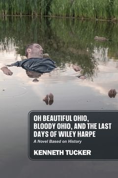 portada Oh Beautiful Ohio, Bloody Ohio, and the Last Days of Wiley Harpe: A Novel Based on History (in English)