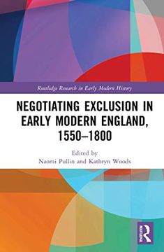 portada Negotiating Exclusion in Early Modern England, 1550–1800 (Routledge Research in Early mo) 
