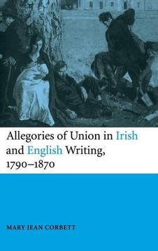 portada Allegories of Union in Irish and English Writing, 1790-1870: Politics, History, and the Family From Edgeworth to Arnold (en Inglés)