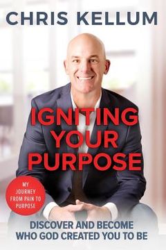 portada Igniting Your Purpose: Discover And Become Who God Created You To Be (in English)