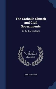 portada The Catholic Church and Civil Governments: Or, the Church's Right