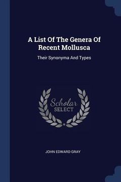 portada A List Of The Genera Of Recent Mollusca: Their Synonyma And Types