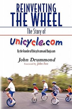 portada reinventing the wheel: the story of unicycle.com (en Inglés)