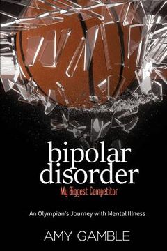 portada Bipolar Disorder, My Biggest Competitor: An Olympian's Journey with Mental Illness (en Inglés)