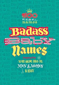 portada Badass Baby Names: Inspired by the Most Awesome, Fearless and Cool men and Women in History (en Inglés)