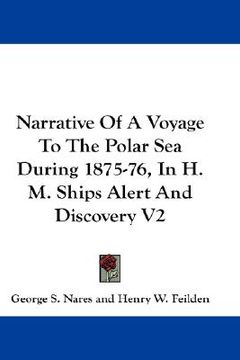 portada narrative of a voyage to the polar sea during 1875-76, in h. m. ships alert and discovery v2 (en Inglés)