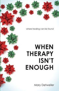 portada When Therapy Isn't Enough: Where Healing Can Be Found (en Inglés)