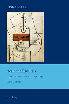 portada Aesthetic Rivalries: Word and Image in France, 1880-1926 (Cultural Interactions: Studies in the Relationship Between the Arts) 