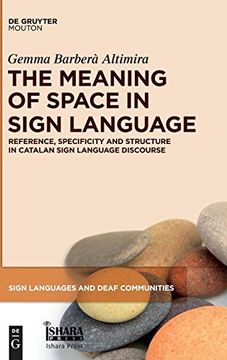 portada The Meaning of Space in Sign Language: Reference, Specificity and Structure in Catalan Sign Language Discourse (Sign Languages and Deaf Communities) (en Inglés)