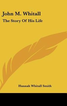 portada john m. whitall: the story of his life (en Inglés)