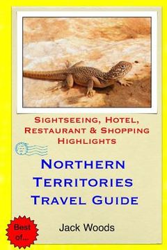portada Northern Territories Travel Guide: Sightseeing, Hotel, Restaurant & Shopping Highlights (en Inglés)