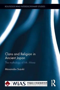 portada Clans and Religion in Ancient Japan: The Mythology of Mt. Miwa