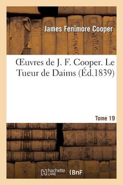 portada Oeuvres de J. F. Cooper. T. 19 Le Tueur de Daims (in French)