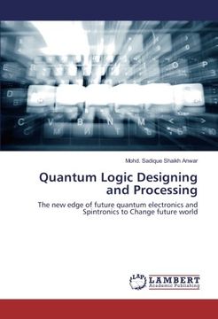 portada Quantum Logic Designing and Processing: The new edge of future quantum electronics and Spintronics to Change future world