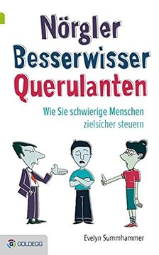 portada Nörgler, Besserwisser, Querulanten: Wie sie Schwierige Menschen Zielsicher Steuern Evelyn Summhammer (Goldegg Leben und Gesundheit) (in German)