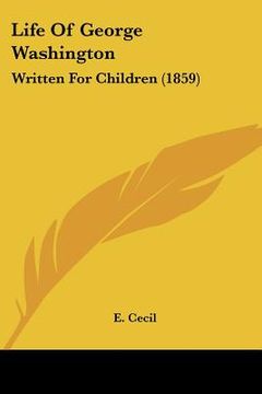 portada life of george washington: written for children (1859) (en Inglés)