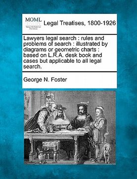 portada lawyers legal search: rules and problems of search: illustrated by diagrams or geometric charts: based on l.r.a. desk book and cases but app (en Inglés)