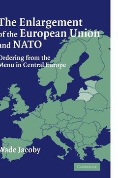 portada The Enlargement of the European Union and Nato: Ordering From the Menu in Central Europe (en Inglés)
