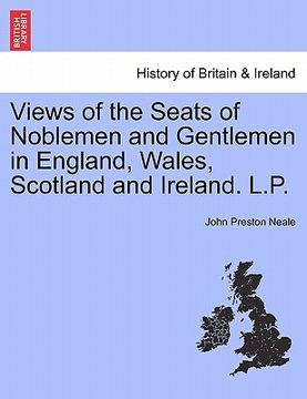 portada views of the seats of noblemen and gentlemen in england, wales, scotland and ireland. l.p. (en Inglés)