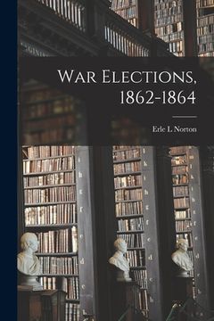 portada War Elections, 1862-1864 (en Inglés)