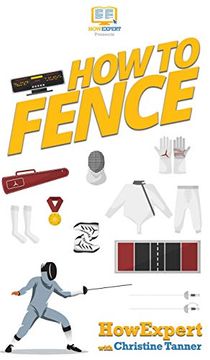 portada How to Fence: Your Step by Step Guide to Fencing (en Inglés)