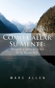 portada Cómo Callar su Mente: Relájese y Silencie la voz de su Mente Hoy! (in Spanish)