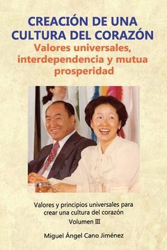 portada Creación de una Cultura del Corazón: Valores universales, interdependencia y mutua prosperidad