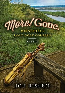portada More! Gone. Minnesota's Lost Golf Courses, Part II (en Inglés)
