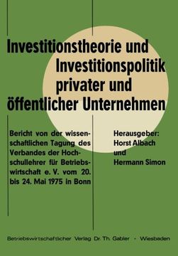 portada Investitionstheorie und Investitionspolitik privater und öffentlicher Unternehmen: Bericht von der wissenschaftlichen Tagung des Verbandes der ... 20. bis 24. Mai 1975 in Bonn (German Edition)