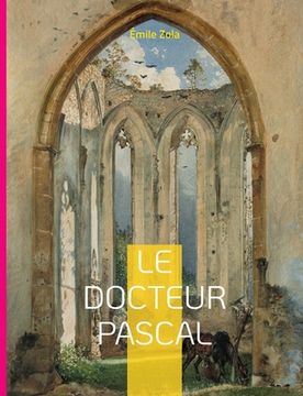 portada Le Docteur Pascal: Le vingtième et dernier roman de la série des Rougon-Macquart (en Francés)