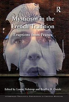 portada Mysticism in the French Tradition: Eruptions From France (Contemporary Theological Explorations in Mysticism) 