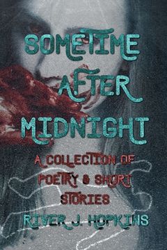 portada Sometime After Midnight: A Collection of Poetry & Short Stories (en Inglés)