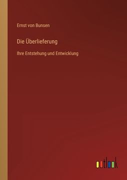portada Die Überlieferung: Ihre Entstehung und Entwicklung (in German)