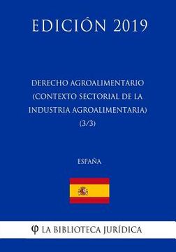 portada Derecho Agroalimentario (Contexto Sectorial de la Industria Agroalimentaria) (3/3) (España) (Edición 2019)