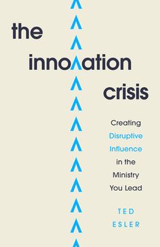 portada The Innovation Crisis: Creating Disruptive Influence in the Ministry you Lead (en Inglés)