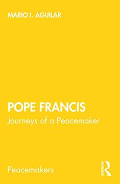portada Pope Francis: Journeys of a Peacemaker (Peacemakers) (en Inglés)