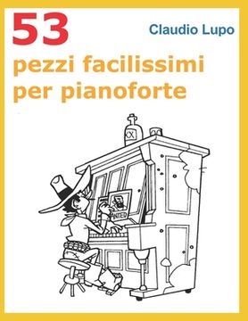 portada 53 Pezzi facilissimi per pianoforte: Tratti dal V volume della collana Musica Ludica (en Italiano)