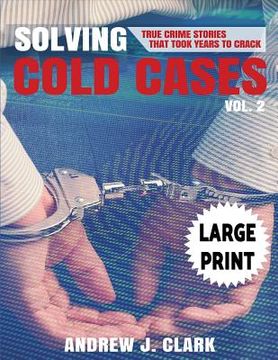 portada Solving Cold Cases - Volume 2 ***Large Print Edition***: True Crime Stories That Took Years to Crack (in English)
