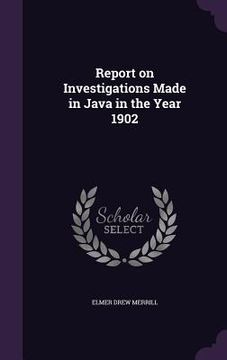 portada Report on Investigations Made in Java in the Year 1902 (en Inglés)