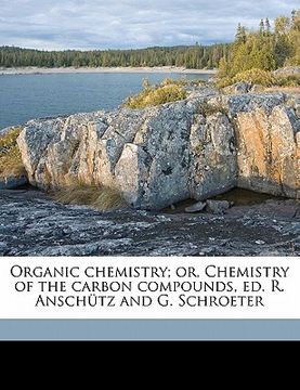 portada organic chemistry; or, chemistry of the carbon compounds, ed. r. ansch tz and g. schroeter (en Inglés)