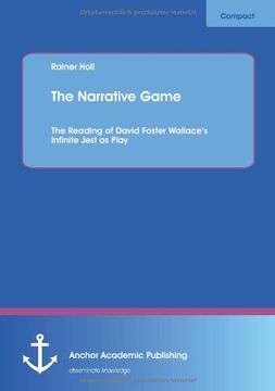 portada The Narrative Game: The Reading of David Foster Wallace's Infinite Jest as Play