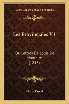 portada Les Provinciales V1: Ou Lettres De Louis De Montalte (1815) (en Francés)