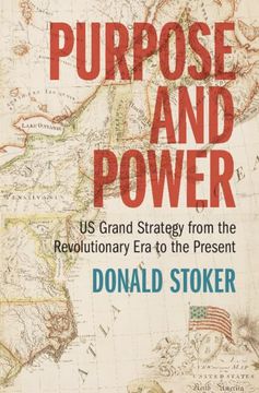 portada Purpose and Power: Us Grand Strategy from the Revolutionary Era to the Present (in English)