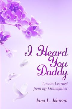 portada I Heard You Daddy: Lessons Learned from my Grandfather (en Inglés)