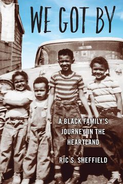 portada We Got By: A Black Family's Journey in the Heartland (en Inglés)