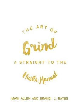 portada The Art of Grind: A Straight to the Hustle Manual (en Inglés)