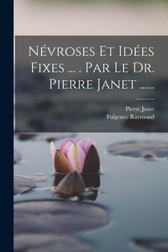 portada Névroses Et Idées Fixes ... . Par Le Dr. Pierre Janet ......