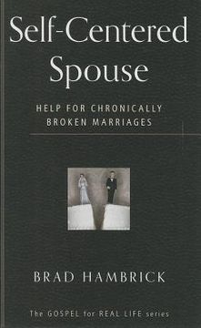 portada Self-Centered Spouse: Help for Chronically Broken Marriages (en Inglés)
