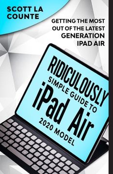 portada The Ridiculously Simple Guide To iPad Air (2020 Model): Getting the Most Out of the Latest Generation of iPad Air (en Inglés)